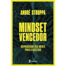 MINDSET VENCEDOR: REPROGRAME SUA MENTE PARA O SUCESSO