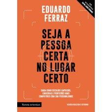 SEJA A PESSOA CERTA NO LUGAR CERTO: SAIBA COMO ESCOLHER EMPREGOS, CARREIRAS E PROFISSÕES MAIS COMPATÍVEIS COM SUA PERSONALIDADE