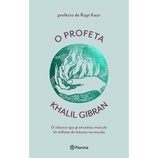 O PROFETA: O CLÁSSICO QUE JÁ ENCANTOU MAIS DE 100 MILHÕES DE LEITORES NO MUNDO