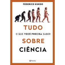 TUDO O QUE VOCÊ PRECISA SABER SOBRE CIÊNCIA