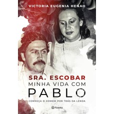 SRA. ESCOBAR - MINHA VIDA COM PABLO: CONHEÇA O HOMEM POR TRÁS DA LENDA