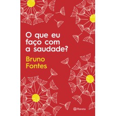 O QUE EU FAÇO COM A SAUDADE?