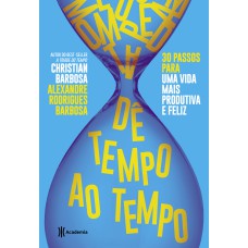 DÊ TEMPO AO TEMPO: 30 PASSOS PARA UMA VIDA MAIS PRODUTIVA E FELIZ