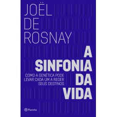 A SINFONIA DA VIDA: COMO A GENÉTICA PODE LEVAR CADA UM A REGER SEUS DESTINOS