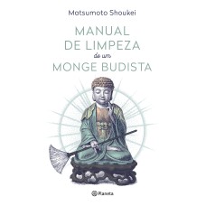 MANUAL DE LIMPEZA DE UM MONGE BUDISTA: 2ª EDIÇÃO