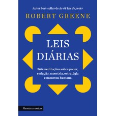 LEIS DIÁRIAS: 366 MEDITAÇÕES SOBRE PODER, SEDUÇÃO, MAESTRIA, ESTRATÉGIA E NATUREZA HUMANA