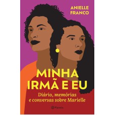 MINHA IRMÃ E EU: DIÁRIO, MEMÓRIAS E CONVERSAS SOBRE