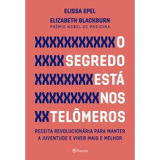 O SEGREDO ESTÁ NOS TELÔMEROS - 2ª EDIÇÃO