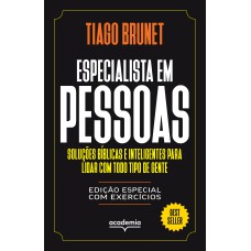 ESPECIALISTA EM PESSOAS - EDIÇÃO ESPECIAL COM EXERCÍCIOS: SOLUÇÕES BÍBLICAS E INTELIGENTES PARA LIDAR COM TODO TIPO DE GENTE