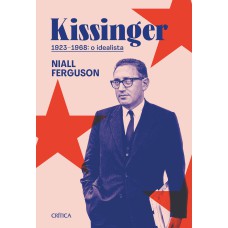 KISSINGER 1923-1968: O IDEALISTA