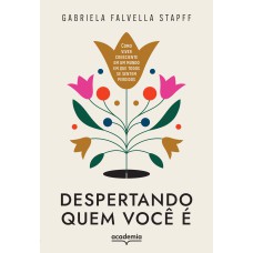 DESPERTANDO QUEM VOCÊ É: COMO VIVER CONSCIENTE EM UM MUNDO EM QUE TODOS SE SENTEM PERDIDOS