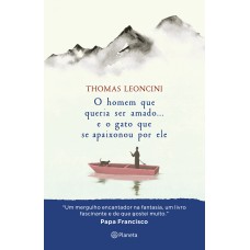 O HOMEM QUE QUERIA SER AMADO... E O GATO QUE SE APAIXONOU POR ELE: (HEALING FICTION)