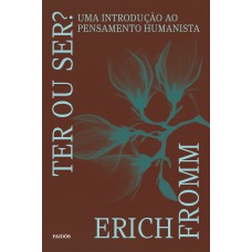 TER OU SER?: UMA INTRODUÇÃO AO PENSAMENTO HUMANISTA