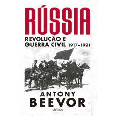 RÚSSIA: REVOLUÇÃO E GUERRA CIVIL 1917-1921