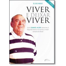 VIVER E DEIXAR VIVER - BIOGRAFIA DE SAMUEL KLEIN