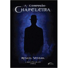 A COMISSÃO CHAPELEIRA: A ARMA ESCARLATE - VOLUME 2