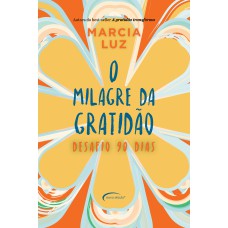 O MILAGRE DA GRATIDÃO: DESAFIO 90 DIAS