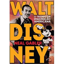 WALT DISNEY - O TRIUNFO DA IMAGINAÇÃO AMERICANA