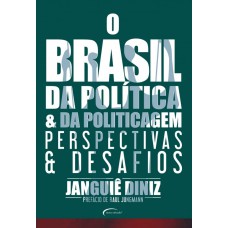 O BRASIL DA POLÍTICA E DA POLITICAGEM - PERSPECTIVAS E DESAFIOS