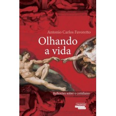 OLHANDO A VIDA - REFLEXÕES SOBRE O COTIDIANO