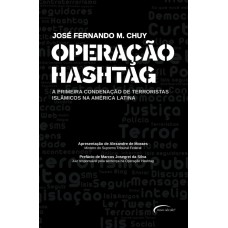 OPERAÇÃO HASHTAG - A PRIMEIRA CONDENAÇÃO DE TERRORISTAS ISLÂMICOS NA AMÉRICA LATINA