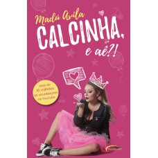 CALCINHA, E AÊ?!