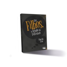 AOS FILHOS, O LEGADO DA FELICIDADE