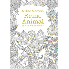 REINO ANIMAL PARA COLORIR E DESTACAR: UMA AVENTURA DE COLORIR