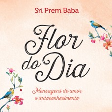 FLOR DO DIA: MENSAGENS DE AMOR E AUTOCONHECIMENTO