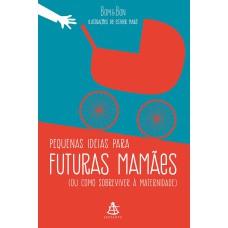 PEQUENAS IDEIAS PARA FUTURAS MAMÃES