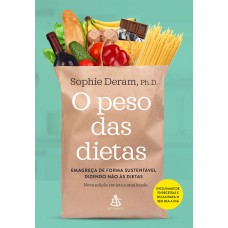 O PESO DAS DIETAS: FAÇA AS PAZES COM A COMIDA DIZENDO NÃO ÀS DIETAS