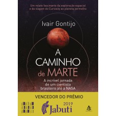 A CAMINHO DE MARTE: A INCRÍVEL JORNADA DE UM CIENTISTA BRASILEIRO ATÉ A NASA