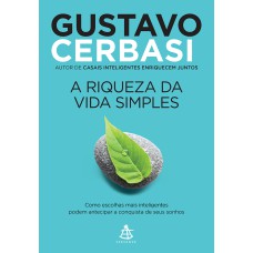 A RIQUEZA DA VIDA SIMPLES: COMO ESCOLHAS MAIS INTELIGENTES PODEM ANTECIPAR A CONQUISTA DOS SEUS SONHOS