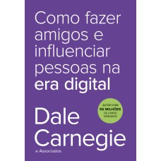 COMO FAZER AMIGOS E INFLUENCIAR PESSOAS NA ERA DIGITAL