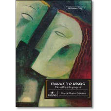 TRADUZIR O DESEJO - PSICANALISE E LINGUAGEM