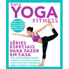 GUIA YOGA FITNESS - SÉRIES ESPECIAIS PARA FAZER EM CASA