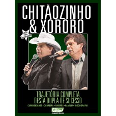 TE CONTEI - GRANDES ÍDOLOS -CHITÃOZINHO E XORORÓ: CHITÃOZINHO E XORORÓ TRAJETÓRIA COMPLETA DESSA DUPLA DE SUCESSO