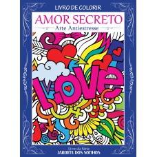 LIVRO DE COLORIR ARTE ANTIESTRESSE - AMOR SECRETO