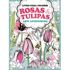 LIVRO PATA COLORIR ROSAS E TULIPAS 01