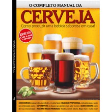 O COMPLETO MANUAL DA CERVEJA EM CASA