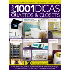 GUIA 1001 DICAS PARA QUARTOS & CLOSETS: CENTENAS DE IDEIAS PARA COMPOR O MESMO ESPAÇO COM ARMÁRIOS, POLTRONAS, CAMAS E QUARTOS