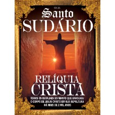 SANTO SUDÁRIO: A RELÍQUIA CRISTÃ