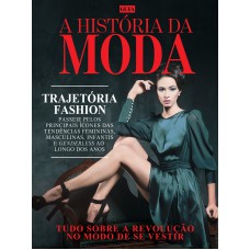 GUIA A HISTÓRIA DA MODA: TUDO SOBRE A REVOLUÇÃO DO MODO DE SE VESTIR