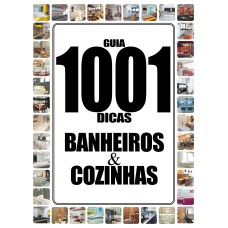 GUIA 1001 DICAS BANHEIROS E COZINHAS