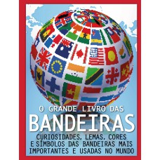 O GRANDE LIVRO DAS BANDEIRAS 01