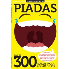 O GRANDE LIVRO DE PIADAS - MAIS DE 300 PIADAS PARA ROLAR DE RIR!