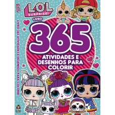 LOL SURPRISE - LIVRO 365 ATIVIDADES E DESENHOS PARA COLORIR