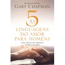 AS 5 LINGUAGENS DO AMOR PARA HOMENS - COMO EXPRESSAR UM COMPROMISSO DE AMOR A SUA ESPOSA