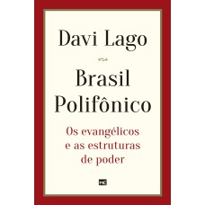 BRASIL POLIFÔNICO: OS EVANGÉLICOS E AS ESTRUTURAS DE PODER