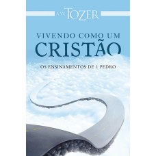 VIVENDO COMO UM CRISTÃO: OS ENSINAMENTOS DE 1 PEDRO